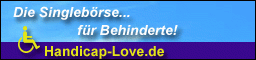 Die seri&ouml;se Singleb&ouml;rse f&uuml;r Menschen mit Handicap http://www.handicap-love.de/index.php?PHPSESSID=e9b6bl4s614hlktikpk1jopso6